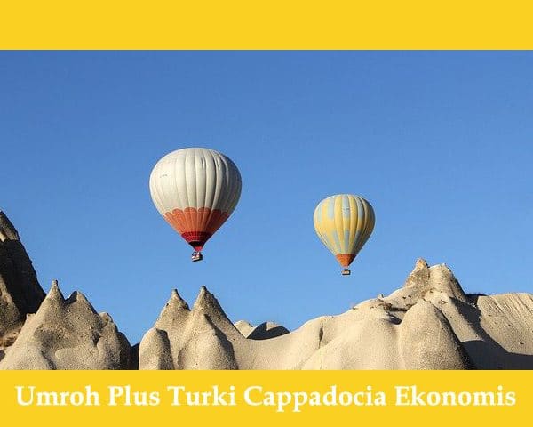 Umroh Plus Turki Cappadocia Ekonomis