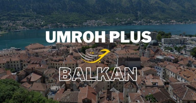 Paket Umroh Plus Balkan 2024