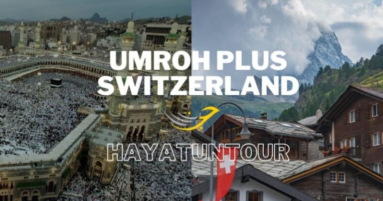 Paket Umroh Plus Switzerland 16 Hari – Hayatun Tour